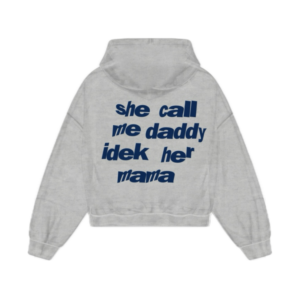 "She Call Me Daddy IDEK Her Mama" Oversized Hoodie