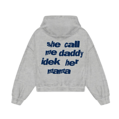 "She Call Me Daddy IDEK Her Mama" Oversized Hoodie